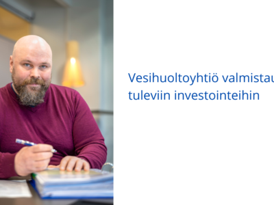 Vesihuoltoyhtiö valmistautuu tuleviin investointeihin